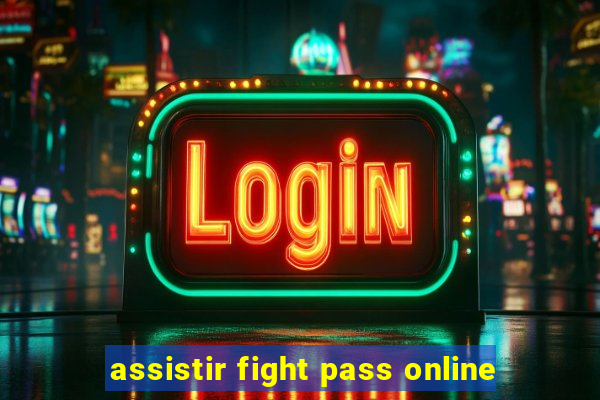 assistir fight pass online