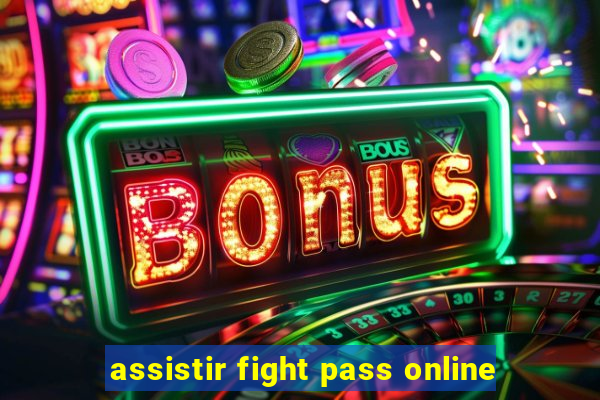 assistir fight pass online