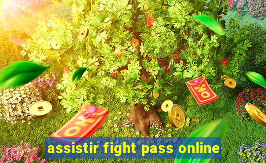 assistir fight pass online