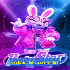 assistir fight pass online