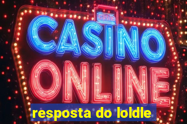 resposta do loldle