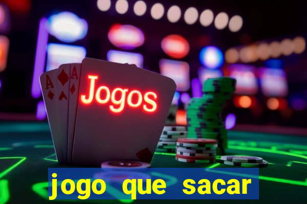 jogo que sacar dinheiro de verdade