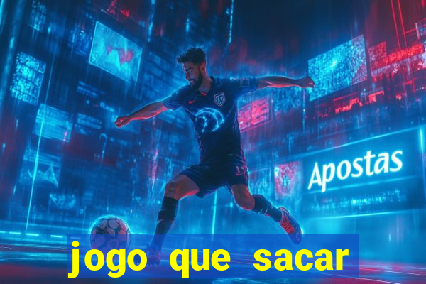 jogo que sacar dinheiro de verdade