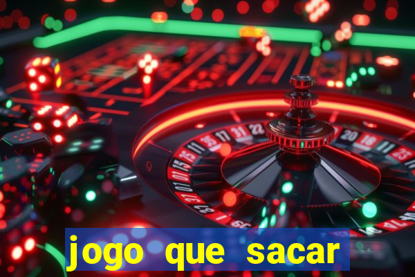 jogo que sacar dinheiro de verdade