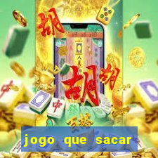 jogo que sacar dinheiro de verdade