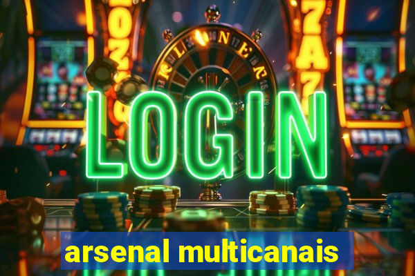 arsenal multicanais