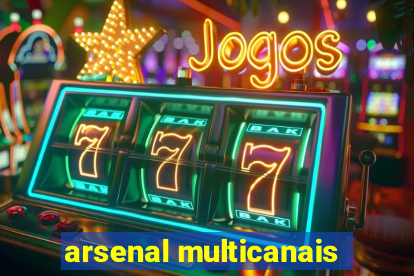 arsenal multicanais