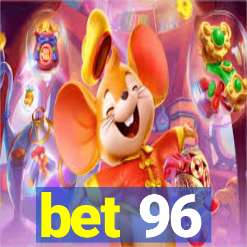 bet 96