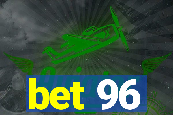 bet 96