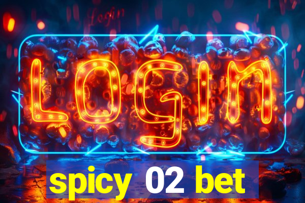 spicy 02 bet