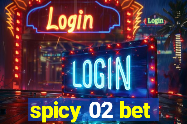 spicy 02 bet