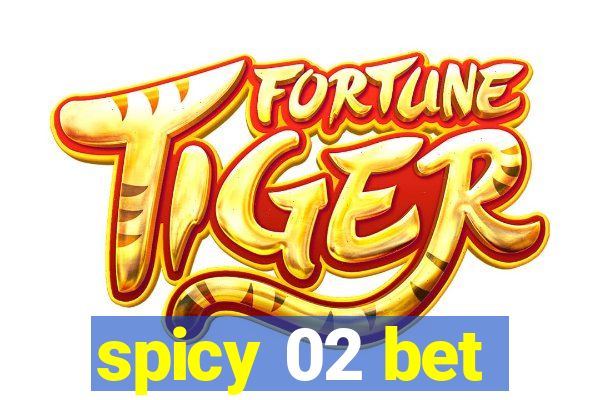 spicy 02 bet