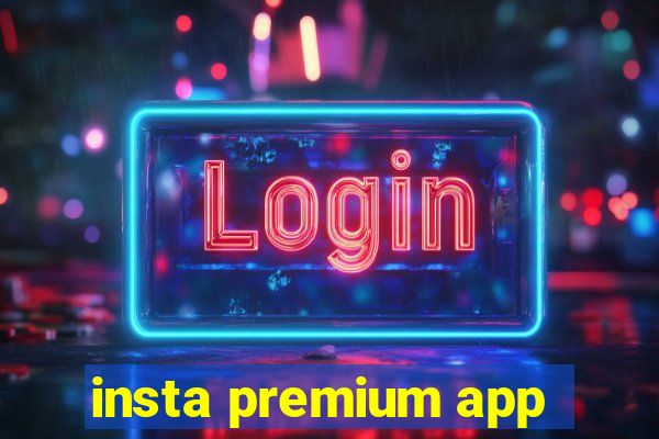 insta premium app