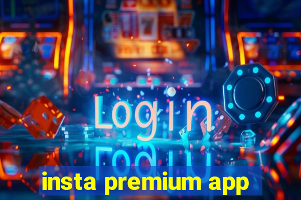 insta premium app