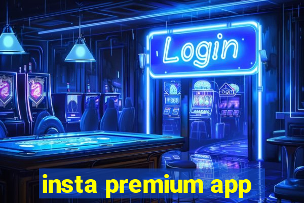 insta premium app