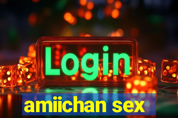 amiichan sex