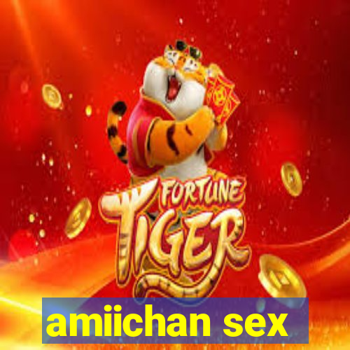 amiichan sex