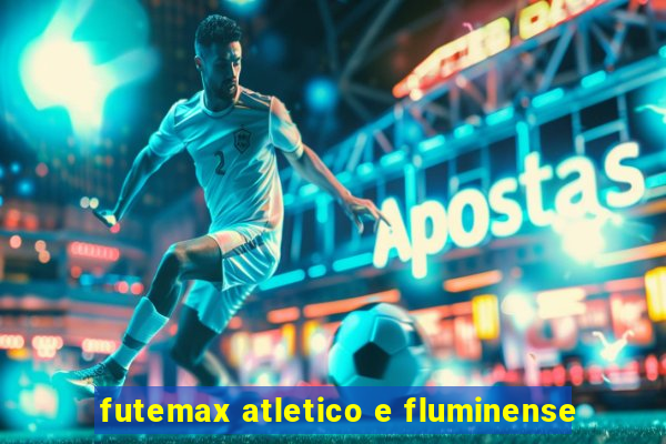 futemax atletico e fluminense