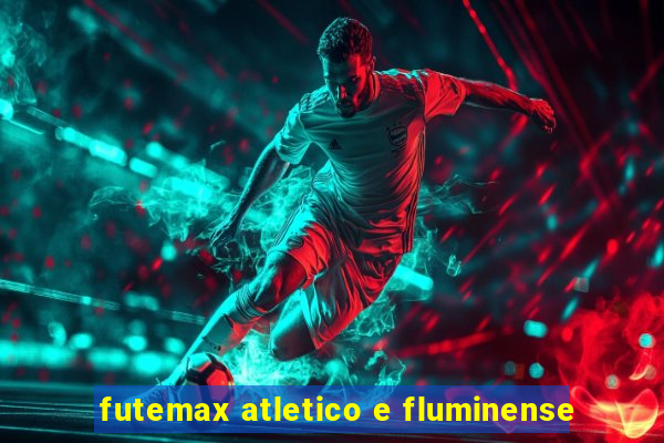 futemax atletico e fluminense