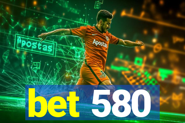 bet 580