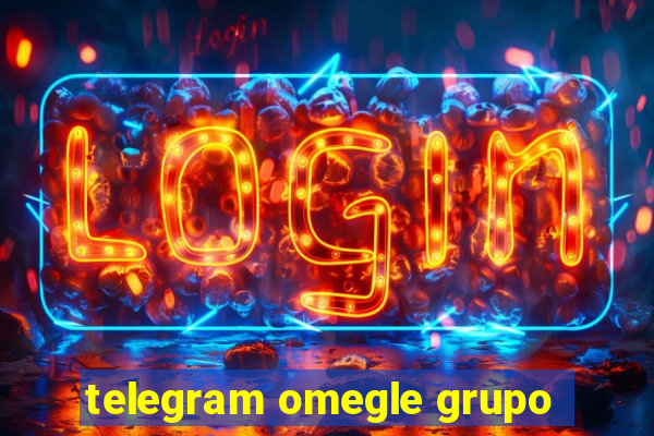 telegram omegle grupo