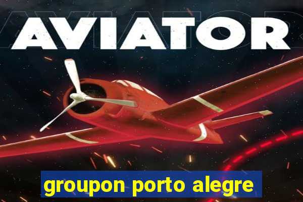 groupon porto alegre