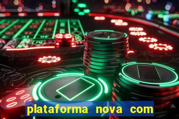 plataforma nova com bonus de cadastro sem deposito