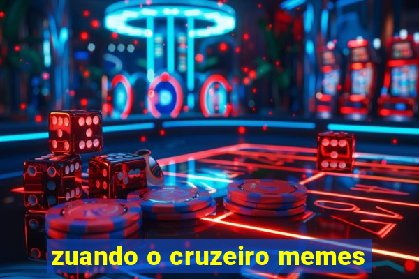 zuando o cruzeiro memes