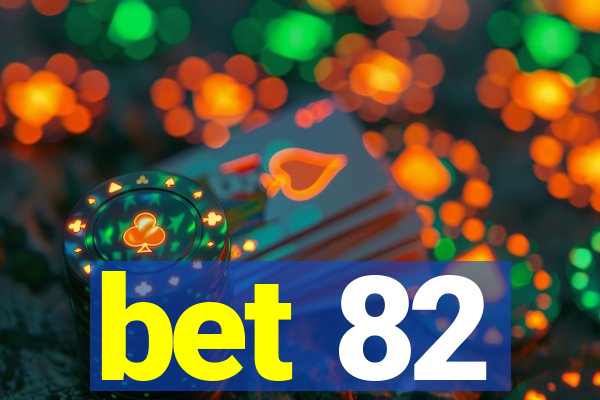 bet 82