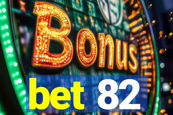 bet 82