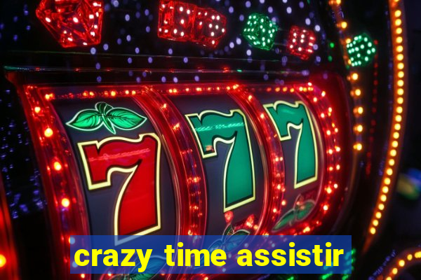 crazy time assistir