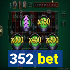 352 bet