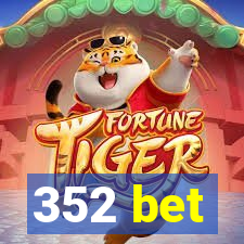 352 bet