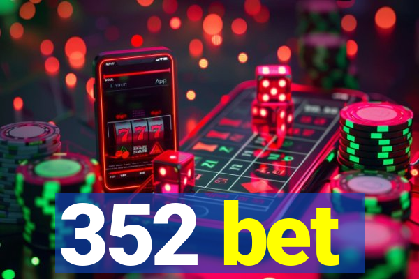 352 bet