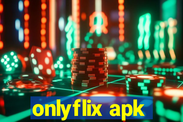 onlyflix apk