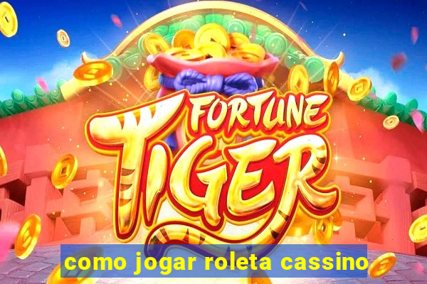 como jogar roleta cassino