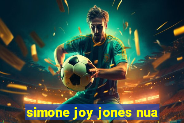 simone joy jones nua