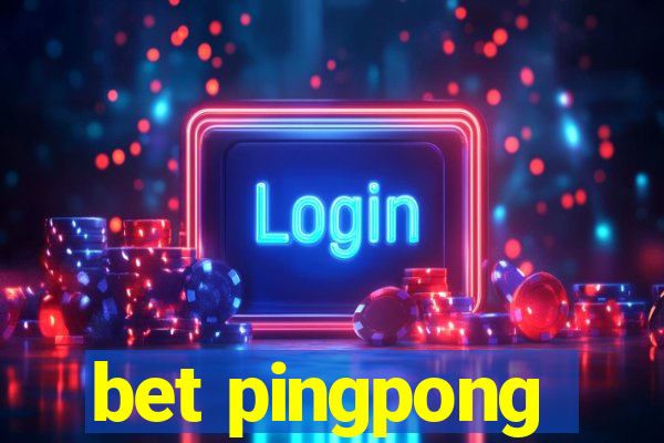 bet pingpong