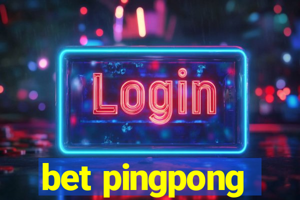 bet pingpong