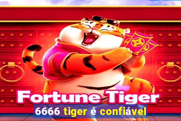 6666 tiger é confiável