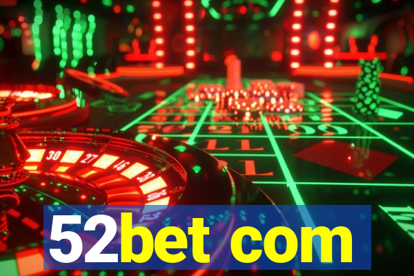 52bet com