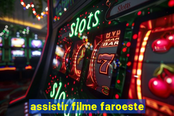 assistir filme faroeste