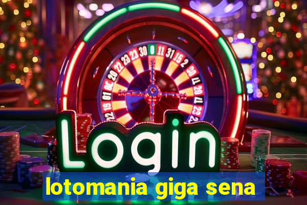 lotomania giga sena