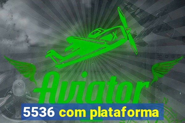 5536 com plataforma