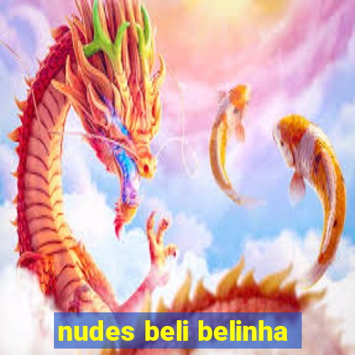 nudes beli belinha