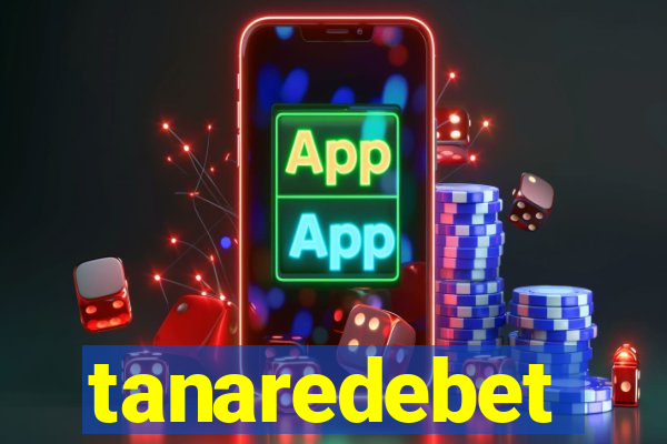 tanaredebet