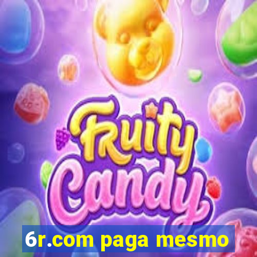 6r.com paga mesmo