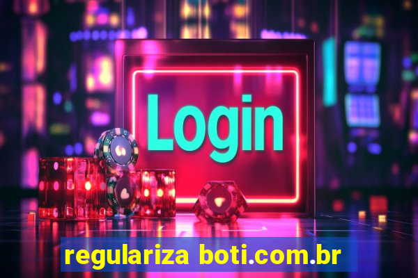 regulariza boti.com.br