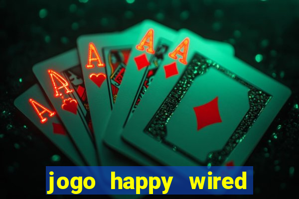 jogo happy wired paga mesmo