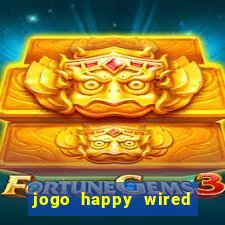 jogo happy wired paga mesmo